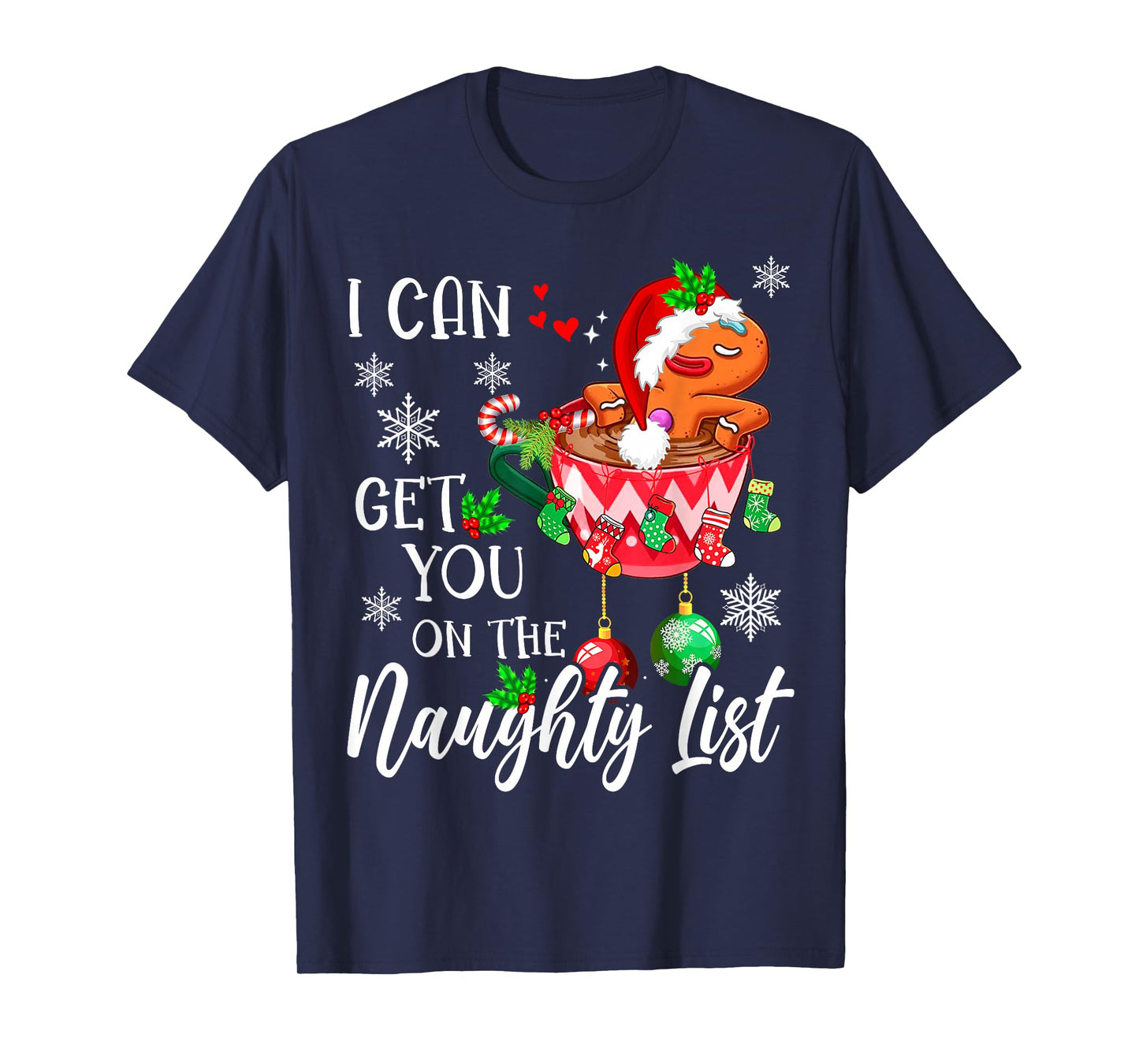I Can Get You on the Naughty List Funny gingerbread Xmas T-Shirt