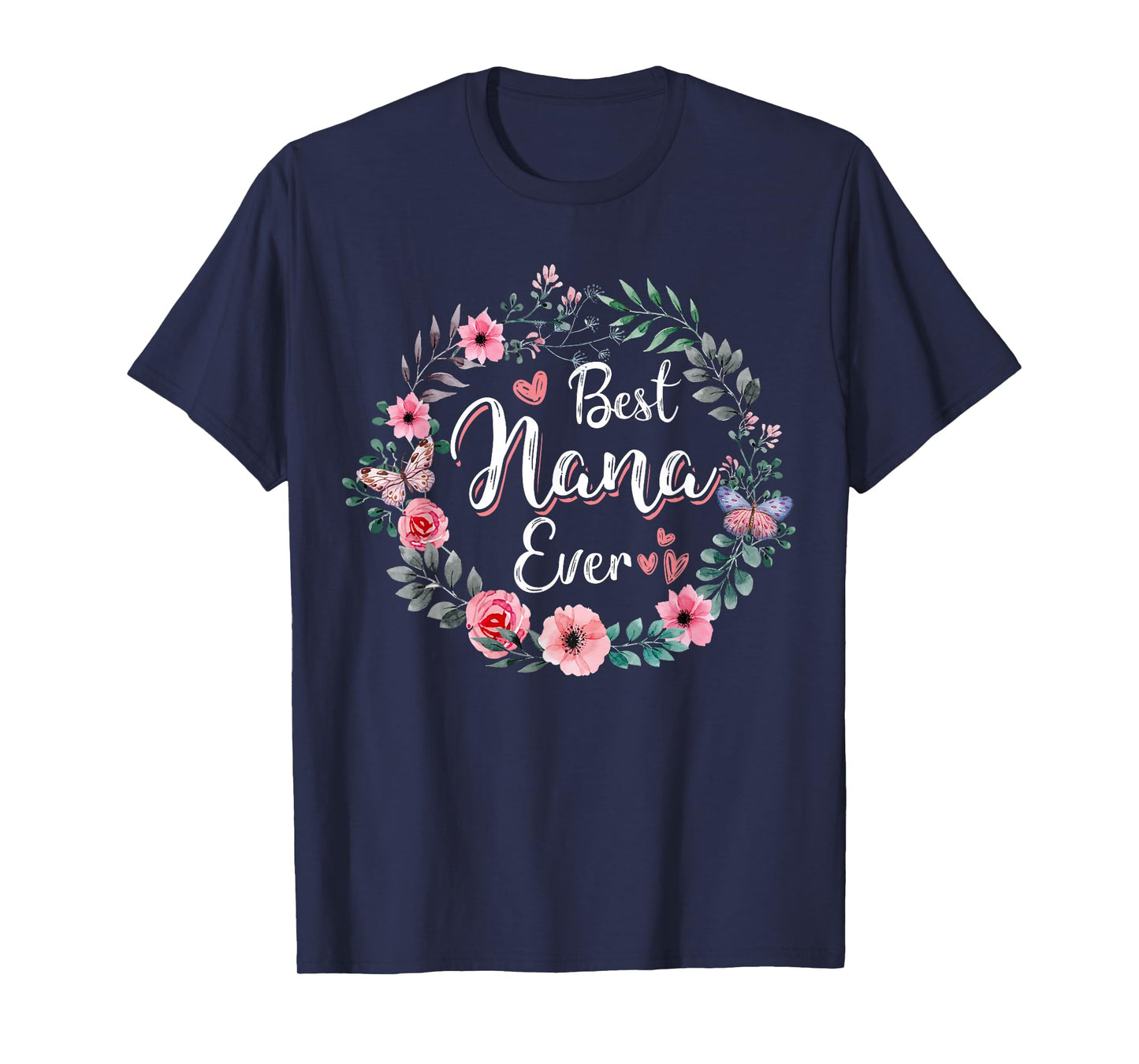 Best Nana Ever Shirt Mother's Day Mom Mimi Grandma Nana Idea T-Shirt