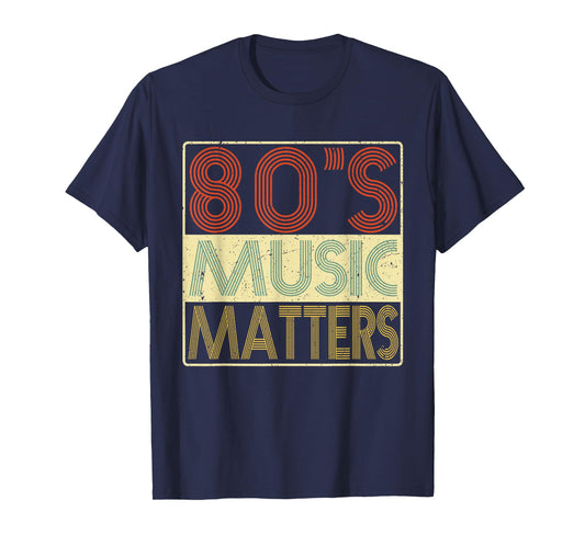 80s Music - 80's Music Matters Vintage Retro Gift T-Shirt