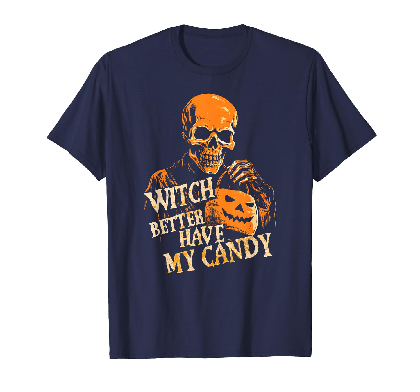 Witch Better Have My Candy Halloween Skull Trick Or Treating T-Shirt