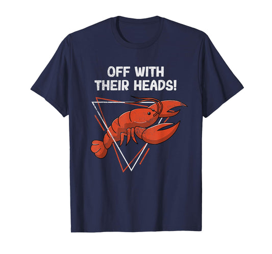 Off With Their Heads Funny Cajun Crawfish Boil Crayfish T-Shirt