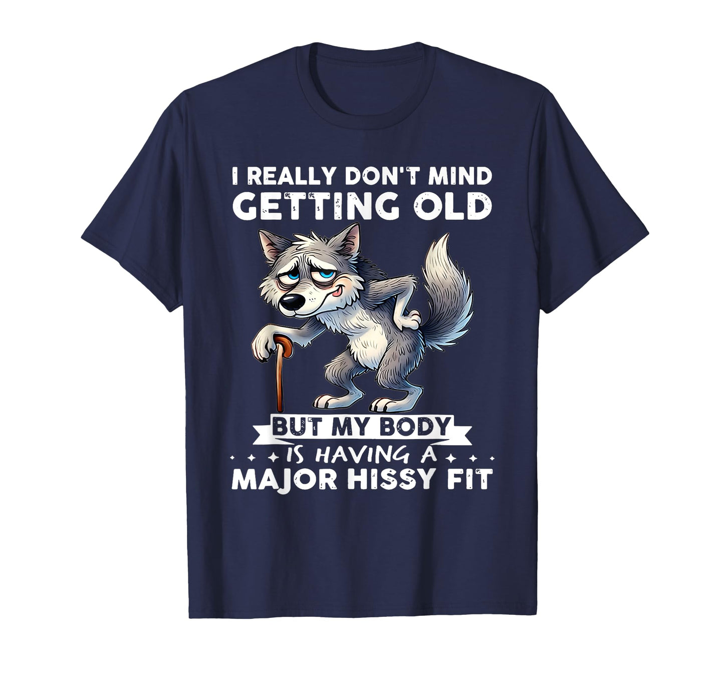 Wolf I Really Don't Mind Getting Old But My Body T-Shirt