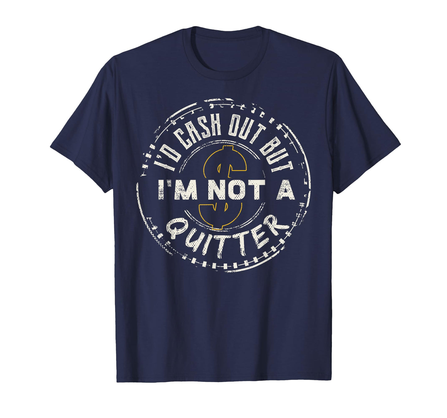 I'm Not A Quitter Funny Gift design For Gambling Casino T-Shirt