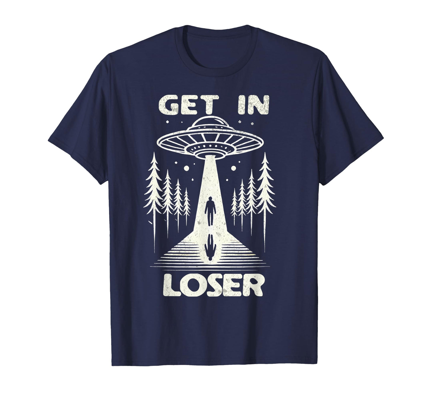 Get In Loser, Alien Conspiracy Believe Abduction Alien UFO T-Shirt