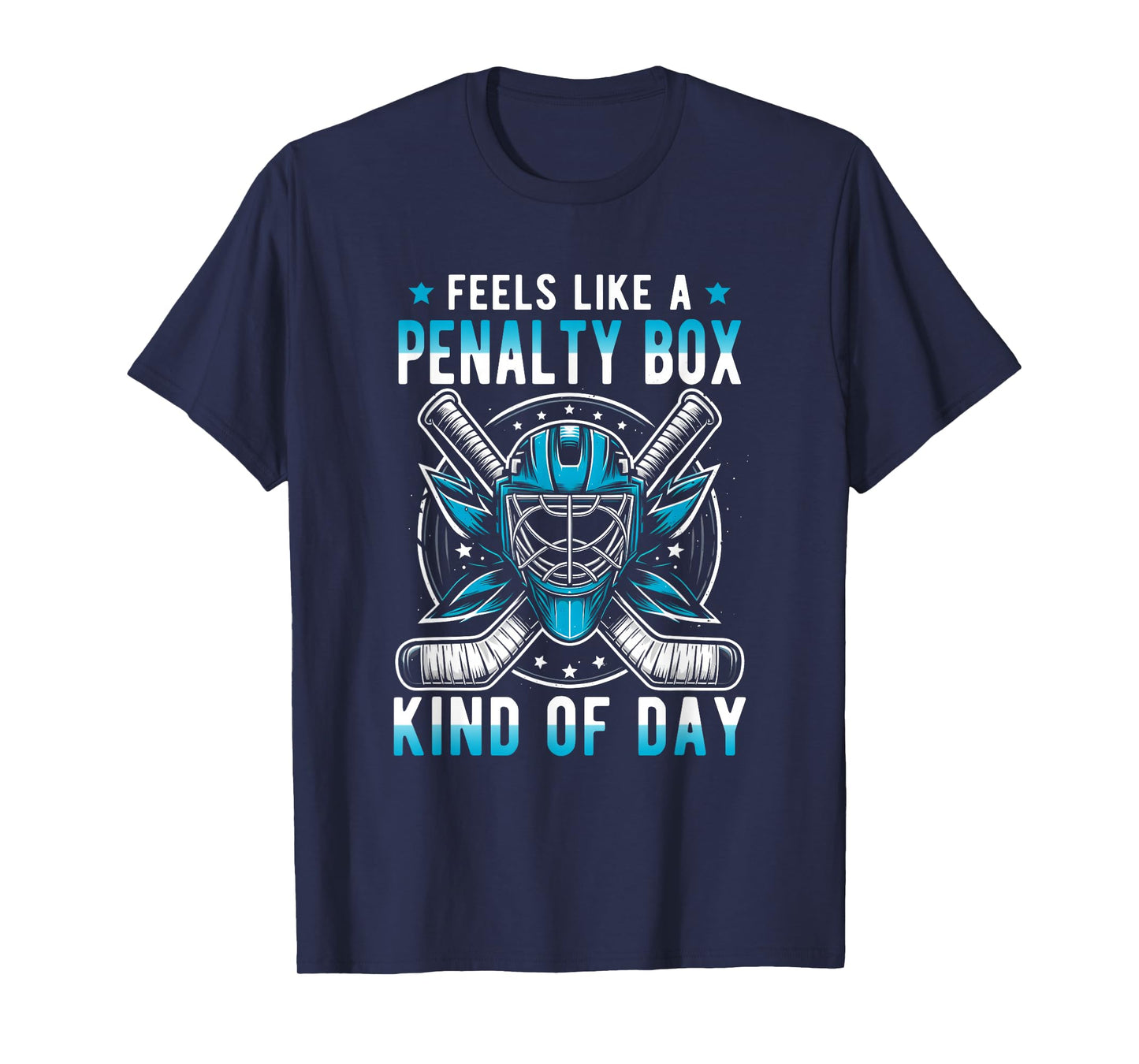 Feels Like A Penalty Box Kind Of Day Funny Hockey MaskStick T-Shirt