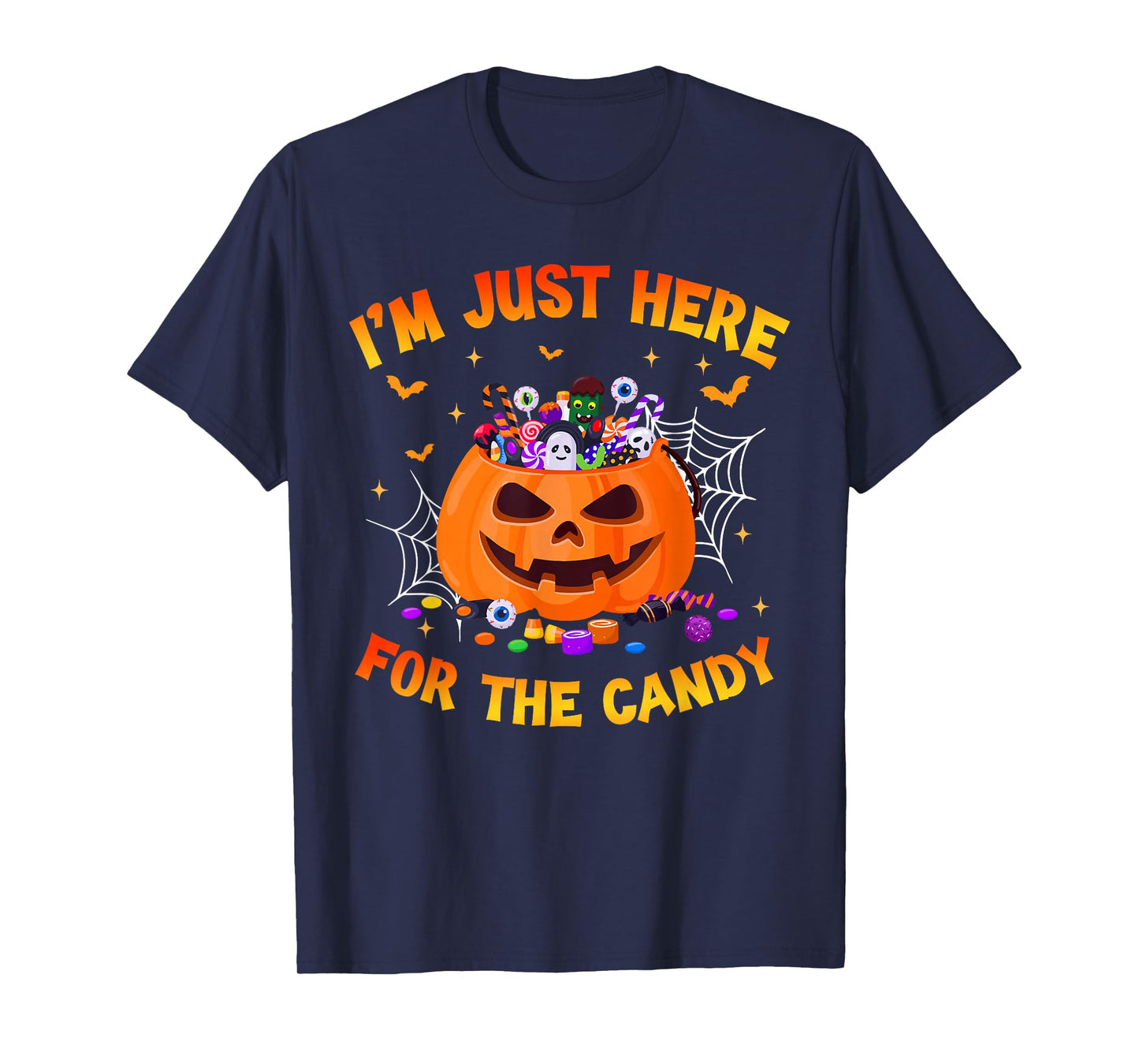I'm Just Here For The Candy Funny Halloween Trick Or Treat T-Shirt