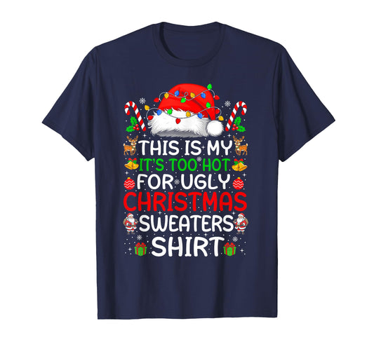 Too Hot for Ugly Christmas Sweater Funny Xmas Women Men T-Shirt