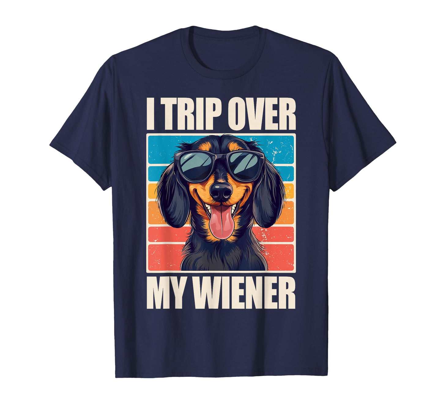 I Trip Over My Wiener Dachshund T-Shirt