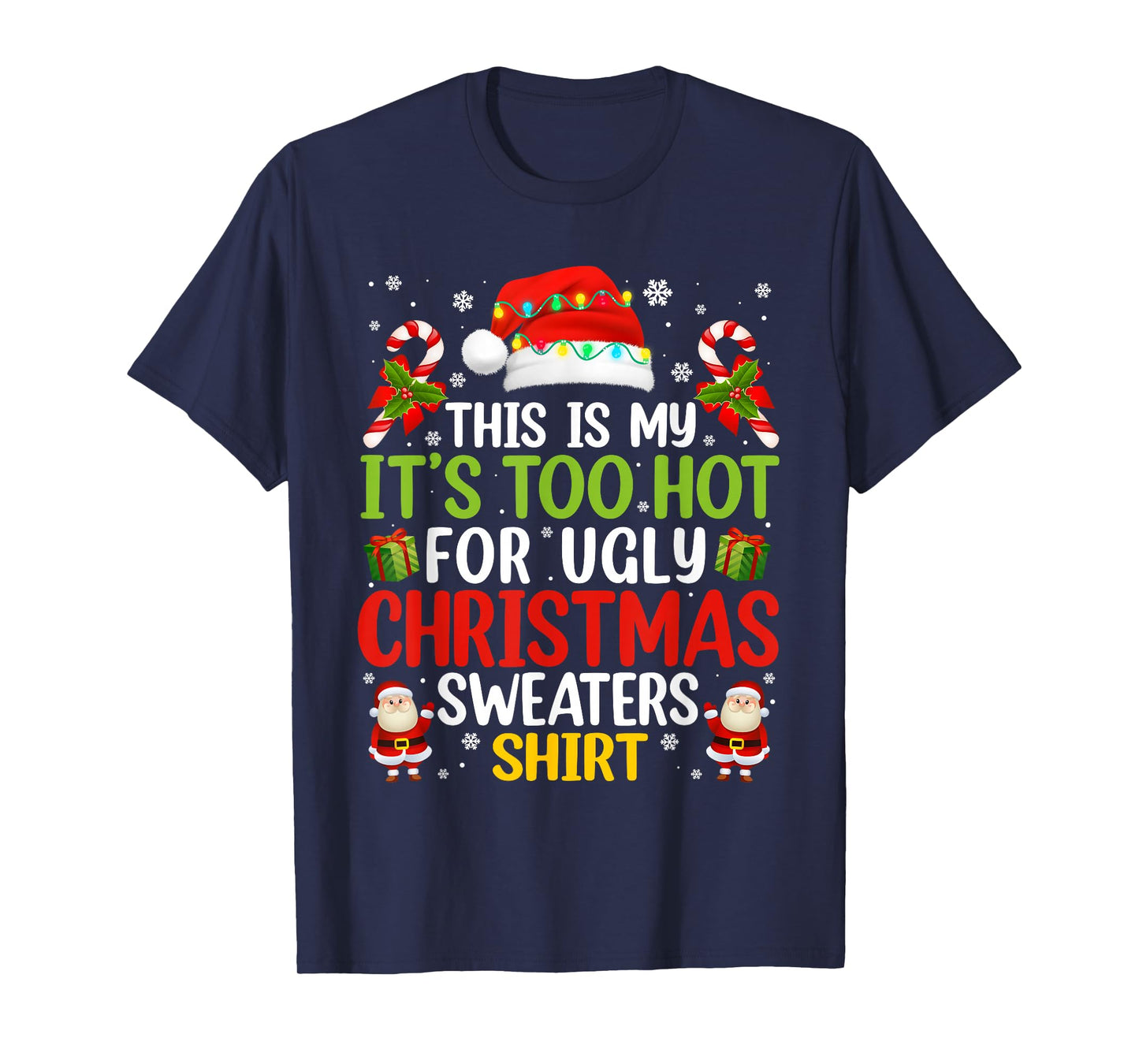 This is My Its Too Hot for Ugly Christmas Sweaters Men Women T-Shirt