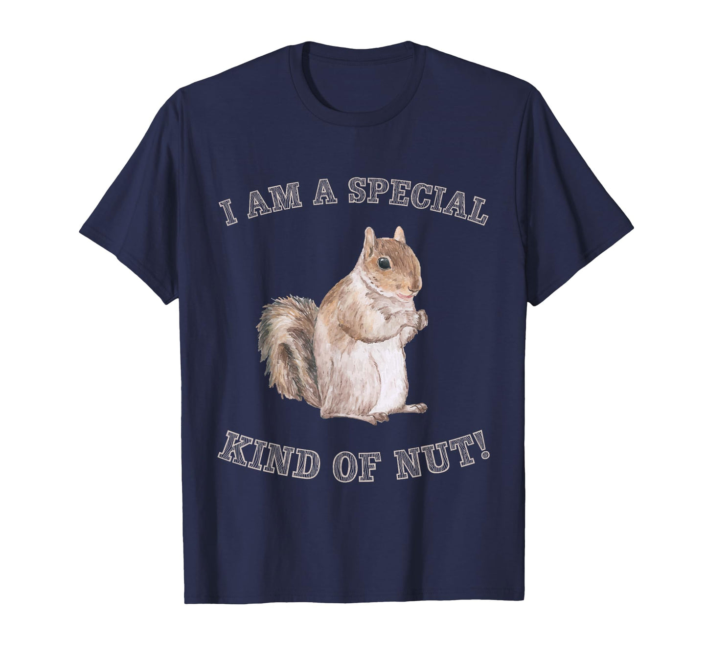 I'm a Special Kind of Nut Forest Animal Funny Squirrel T-Shirt