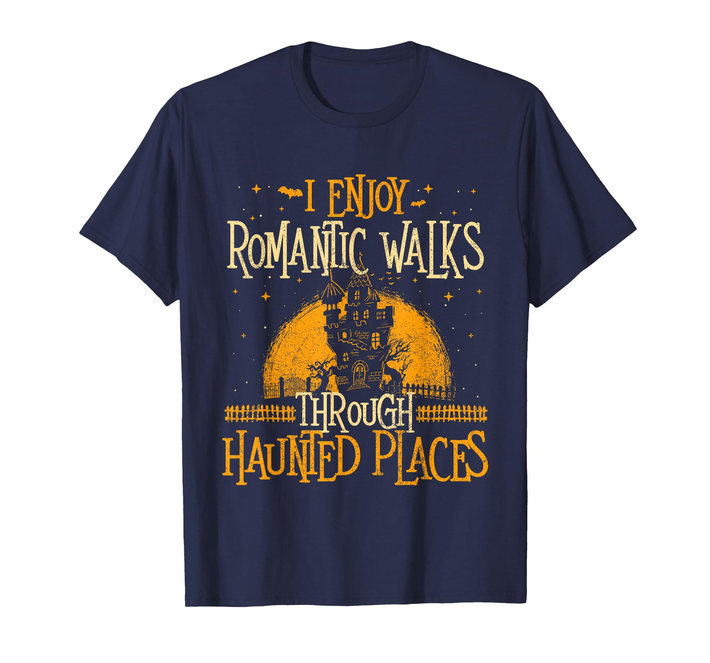 I Enjoy Romantic Walks Through Haunted Places - Ghost Hunter T-Shirt