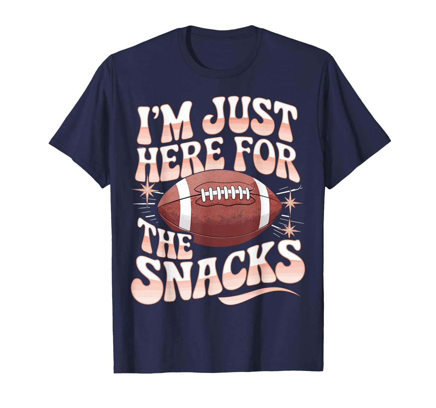 Football Funny I'm Just Here For The Snacks T-Shirt