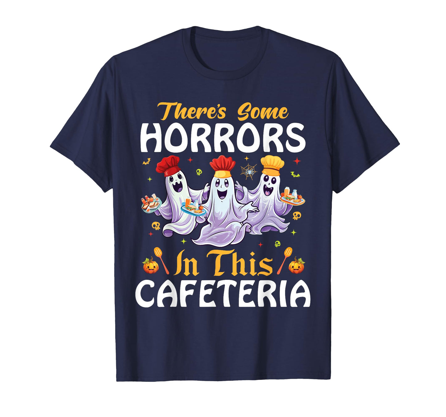 Lunch Lady Halloween There's Some Horrors In This Cafeteria T-Shirt