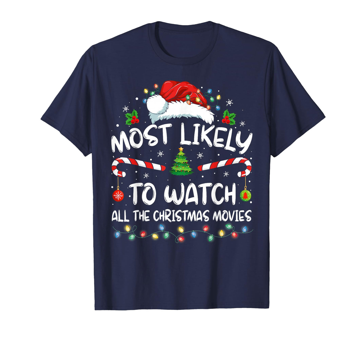 Most Likely to Watch All The Christmas Movies Christmas T-Shirt
