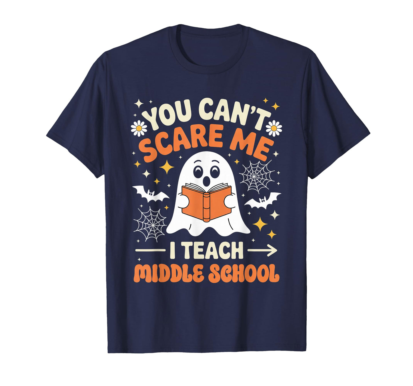 You Can't Scare Me I Teach Middle School Teacher Halloween T-Shirt