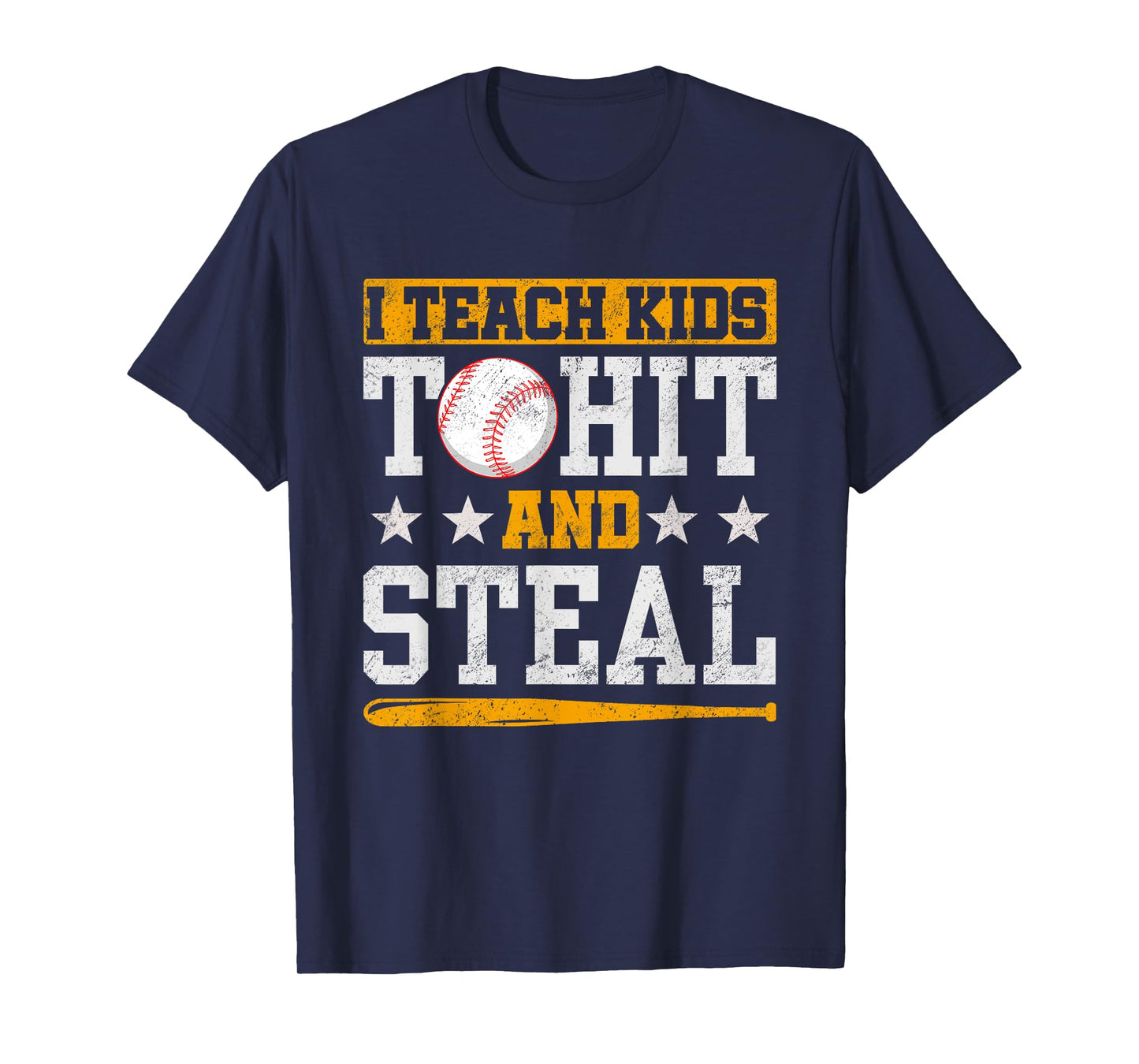 I Teach Kids To Hit And Steal Baseball Coach T-Shirt
