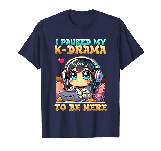 I Paused My K-Drama To Be Here I Finger Heart I Korean Music T-Shirt