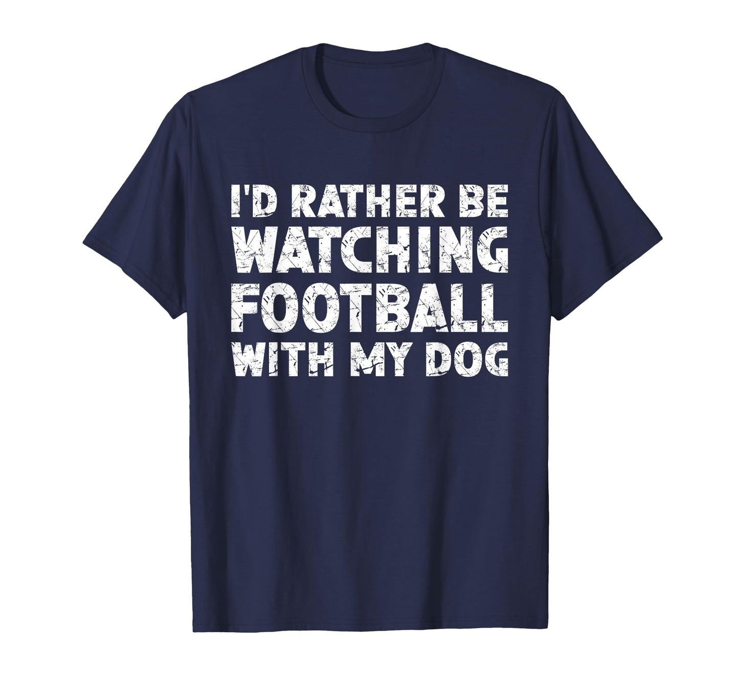 I'd Rather Be Watching Football With My Dog T-Shirt