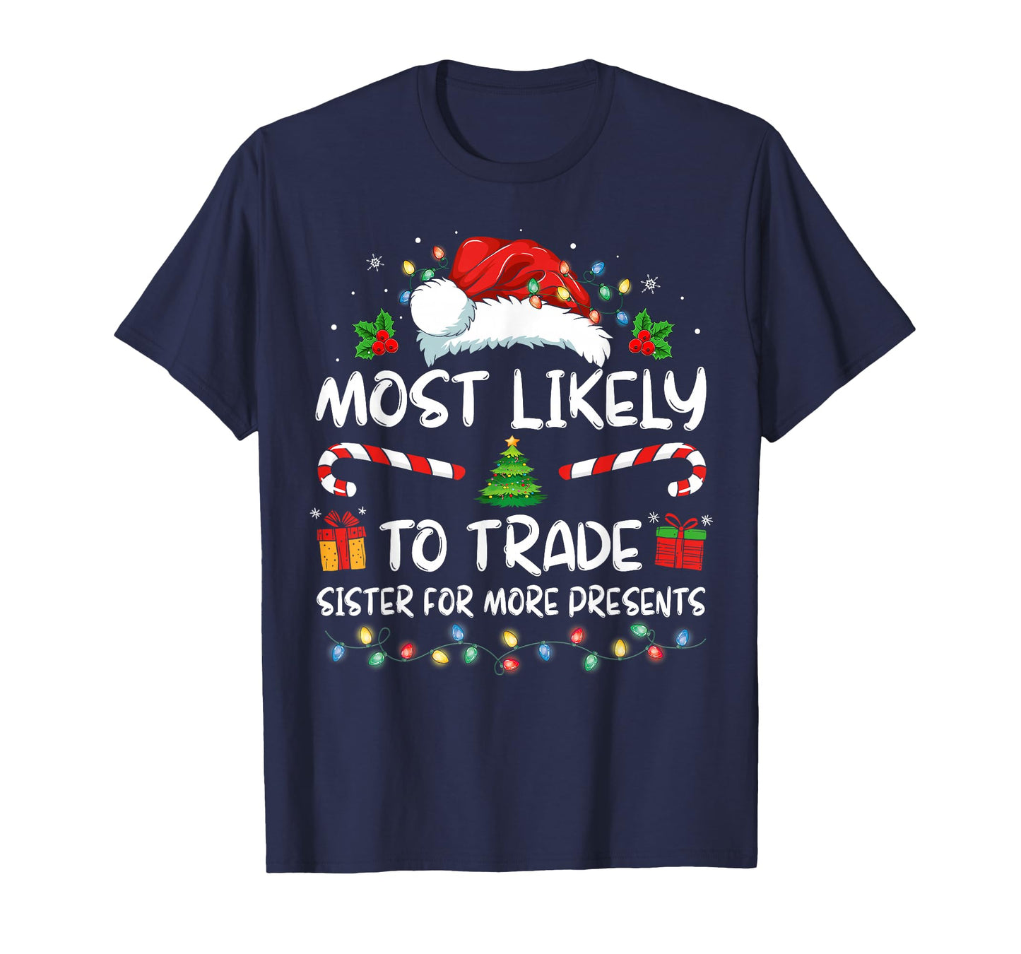 Most Likely To Trade Sister For More Presents Christmas T-Shirt