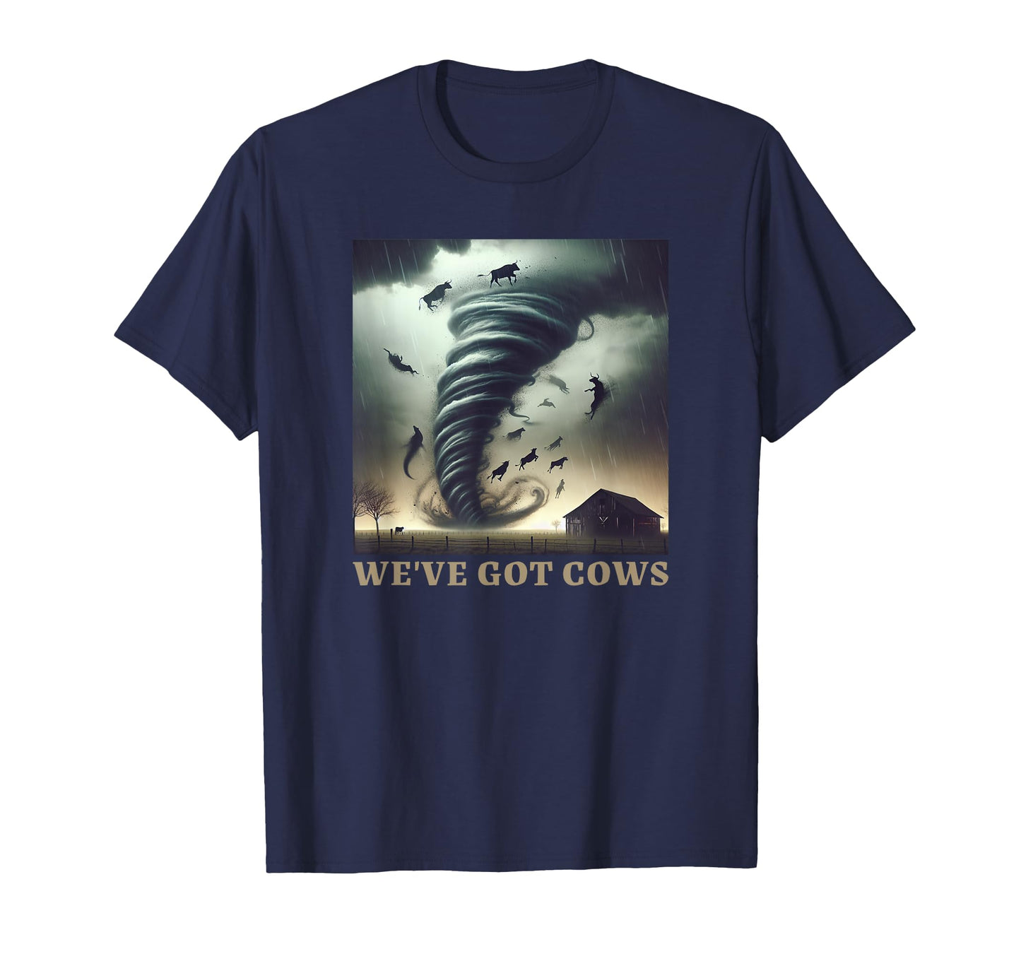 Tornado Storm Chaser We've Got Cows Farm Barn T-Shirt