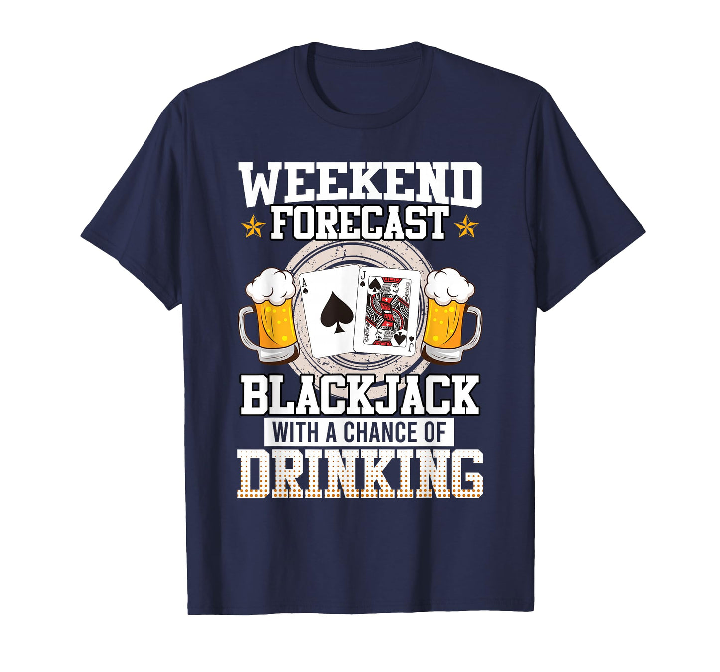 Blackjack Weekend Forecast Blackjack and Drinking Funny T-Shirt