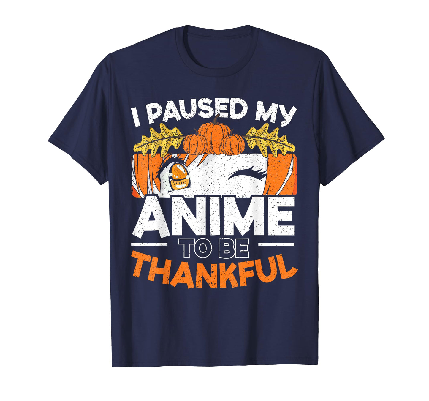 I Paused My Anime To Be Thankful Thanksgiving T-Shirt