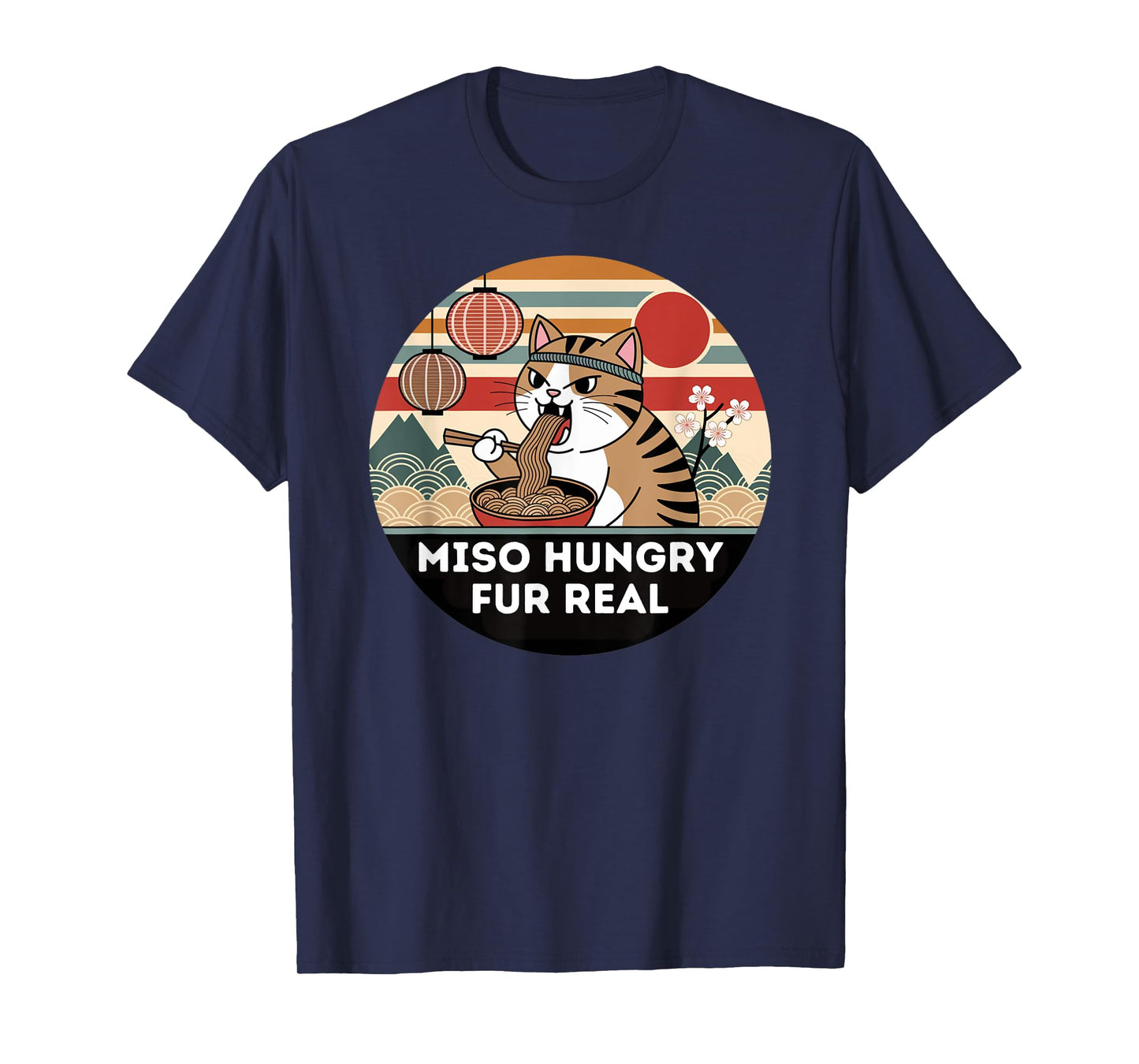 Miso Hungry Fur Real Anime Cat Ramen Japanese Noodles T-Shirt