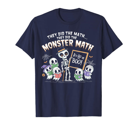 They Did The Math They Did The Monster Math Teacher Student T-Shirt