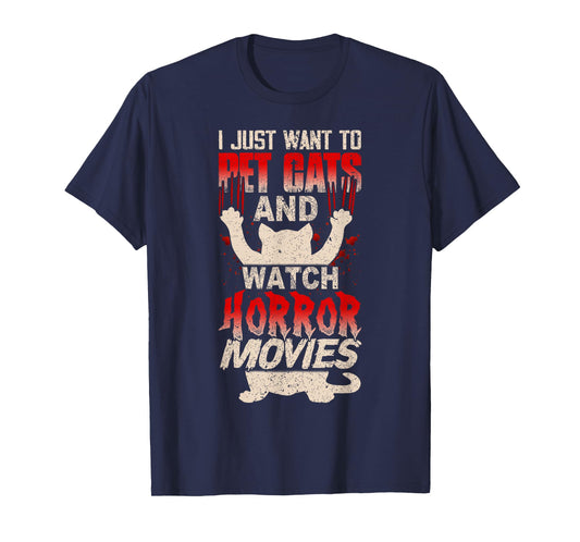 I Just Want to Pet Cats and Watch Horror Movies Funny T-Shirt