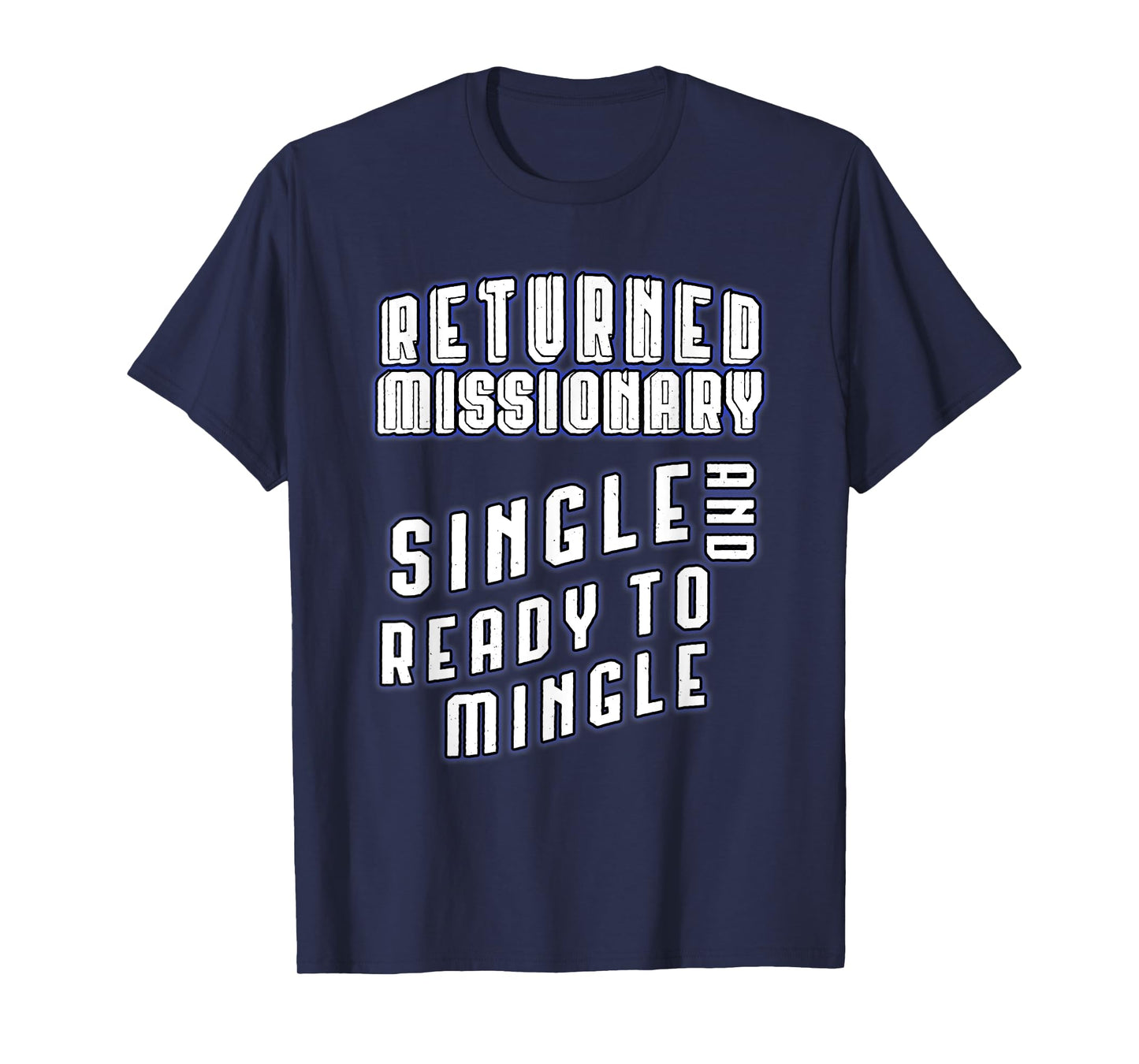 Returned Missionary Single And Ready To Mingle Funny Shirt