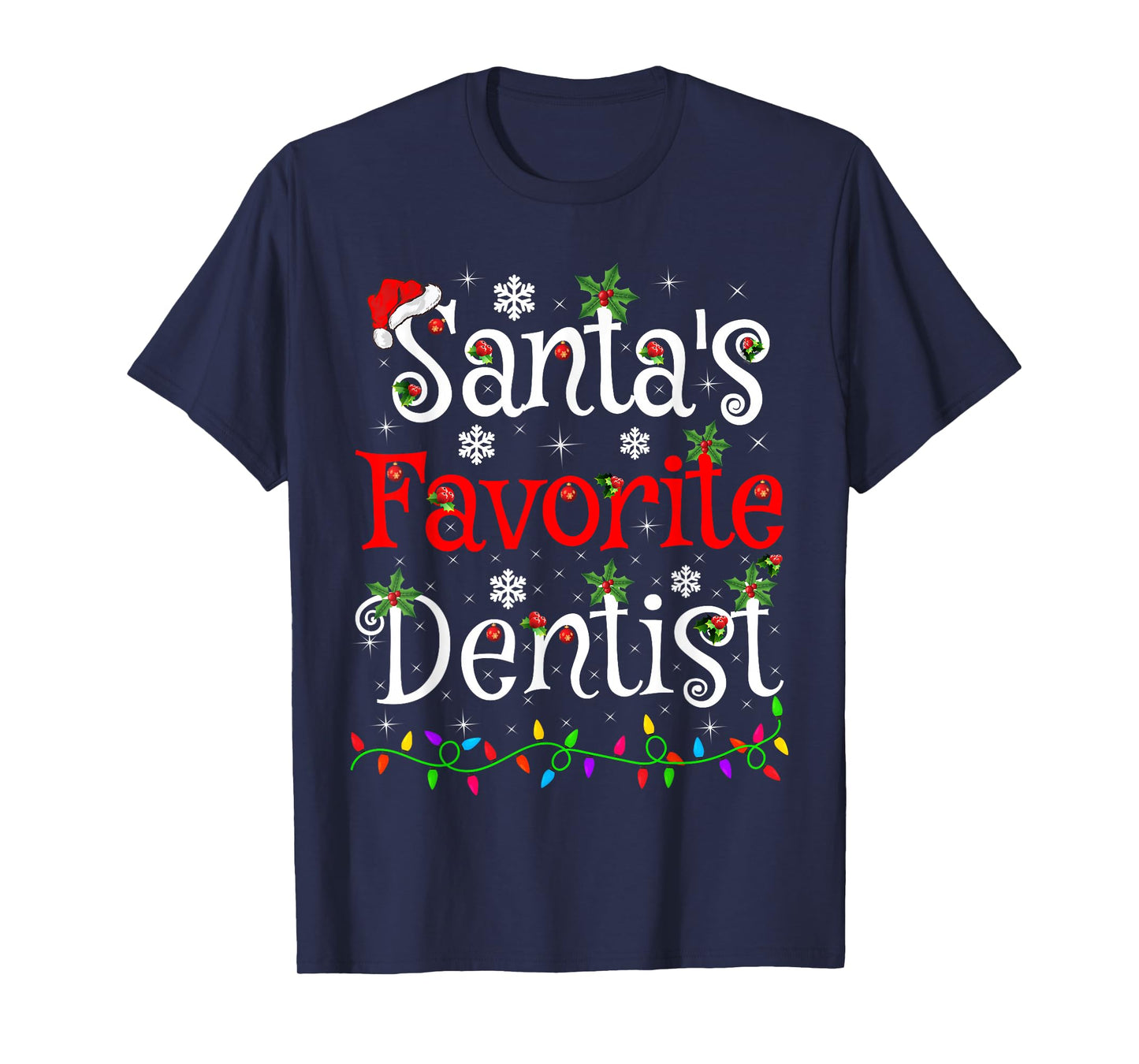 Santa Favorite Dentist Christmas Family Lights Funny Xmas T-Shirt