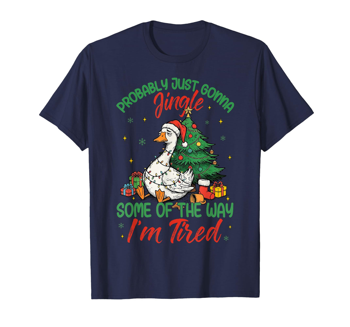 Probably Just Gonna Jingle Some of The Way I'm Tired Goose T-Shirt