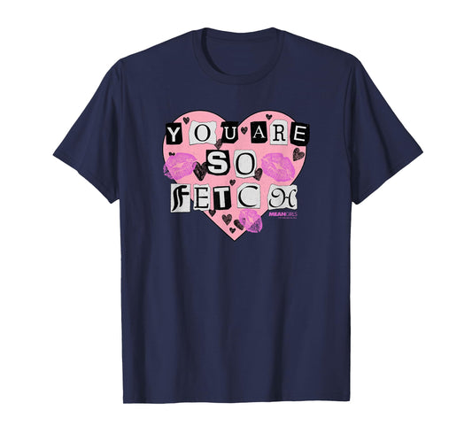 Mean Girls You Are So Fetch Valentine's Day Heart T-Shirt