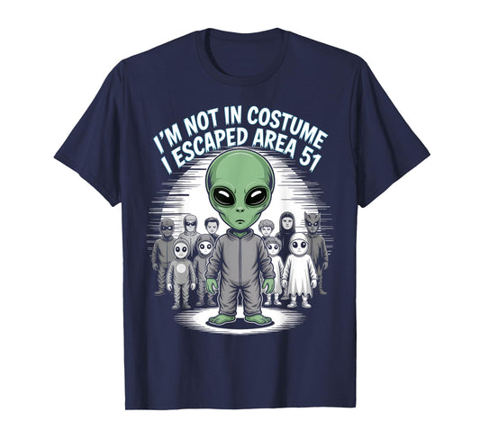 I’m Not in Costume I Escaped Area 51 – Funny Alien Halloween T-Shirt