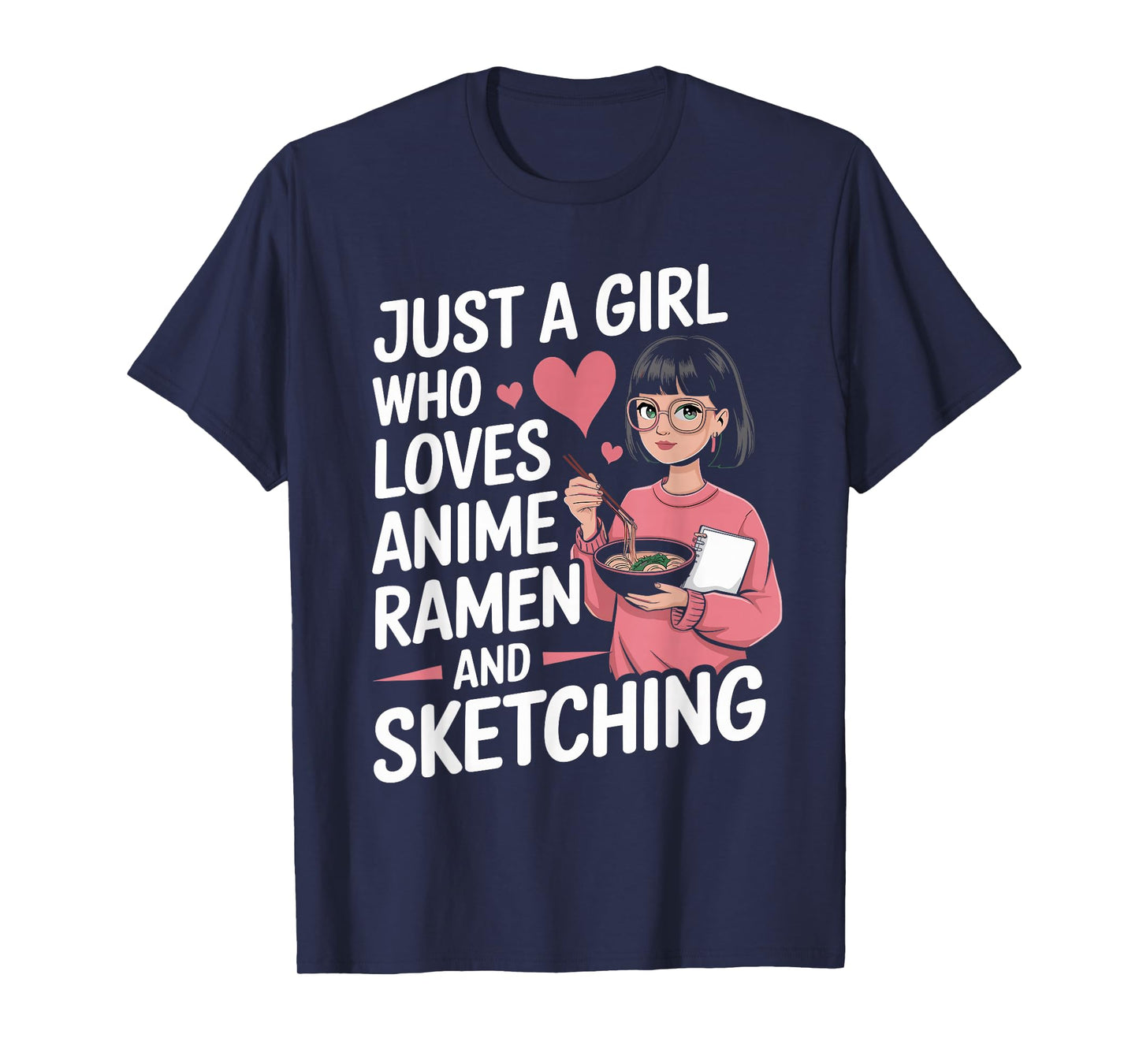 Just A Girl Who Loves Anime Ramen And Sketching T-Shirt