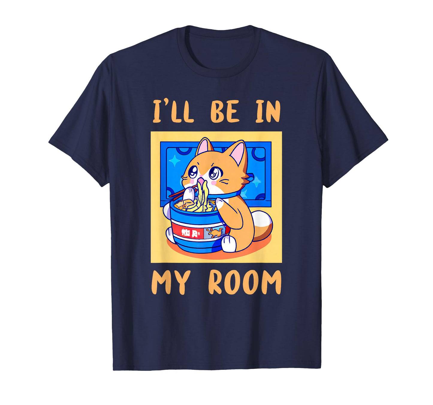 I'll Be In My Room Anime is a Kawaii Cat with Ramen Noodles T-Shirt