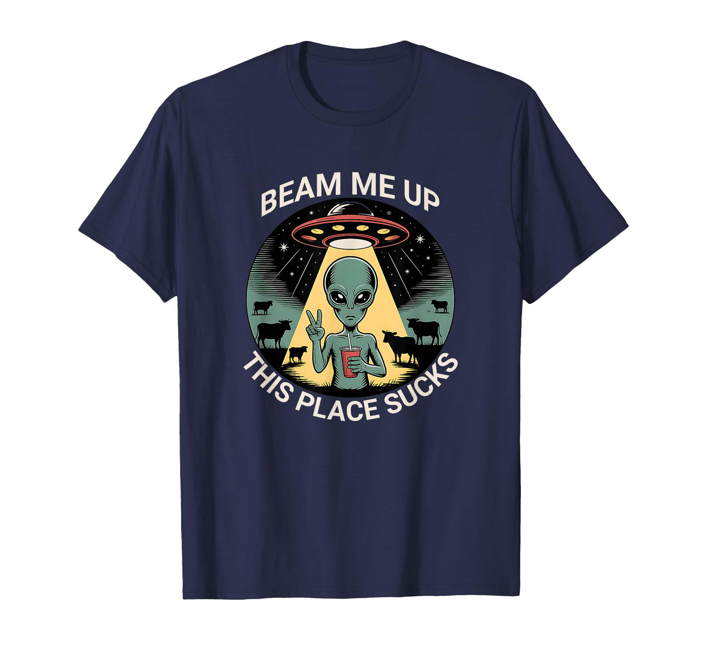 Funny Alien Beam Me Up This Place Sucks T-Shirt