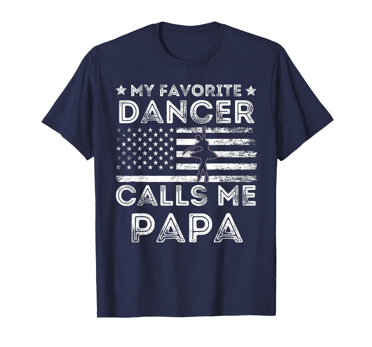 My Favorite Dancer Calls Me Papa Dance Ballet Fathers Day T-Shirt