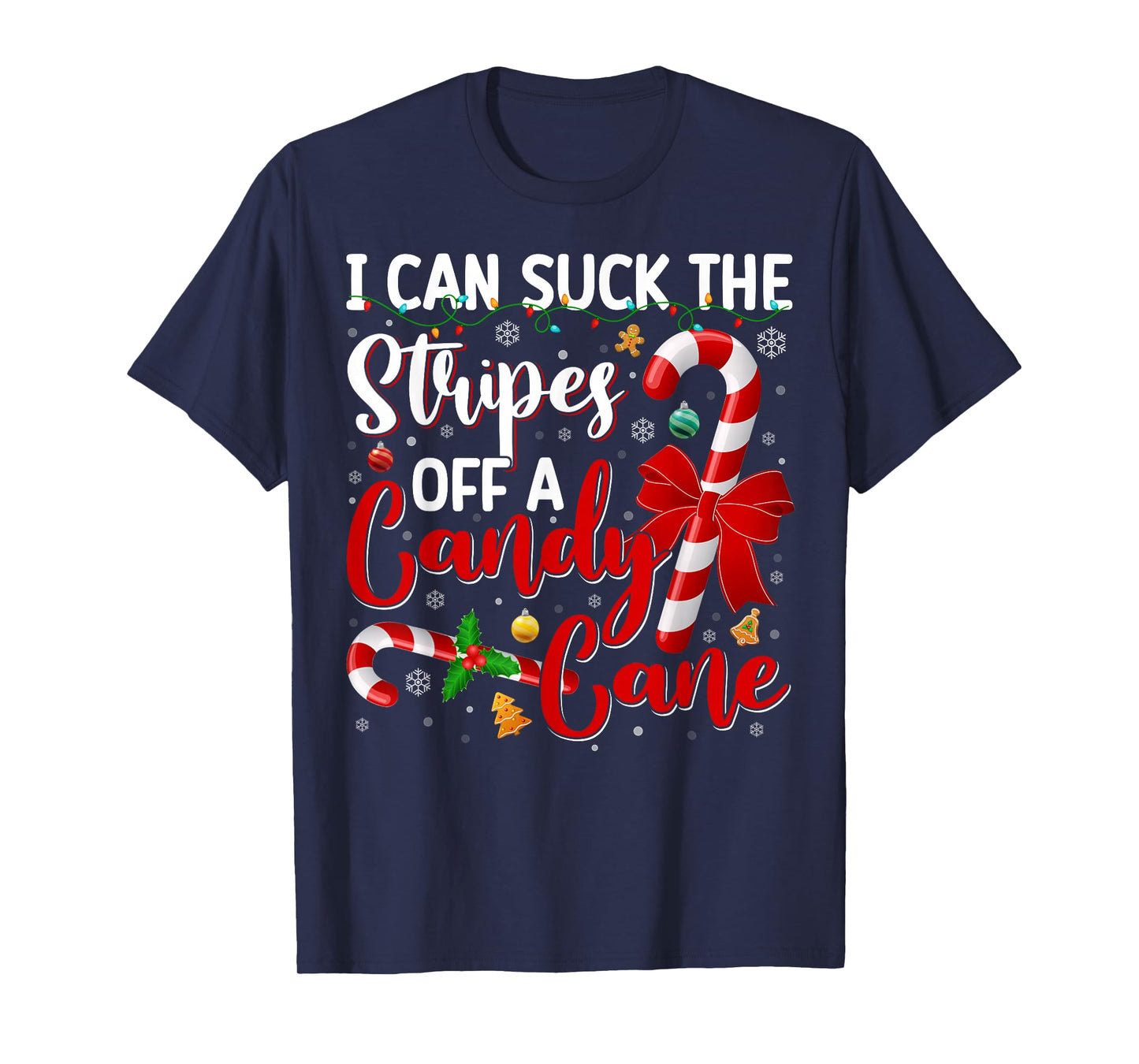 Christmas I Can Suck The Stripes Off Candy Cane Naughty Xmas T-Shirt