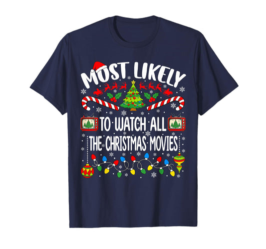 Most Likely to Watch All The Christmas Movies Christmas T-Shirt