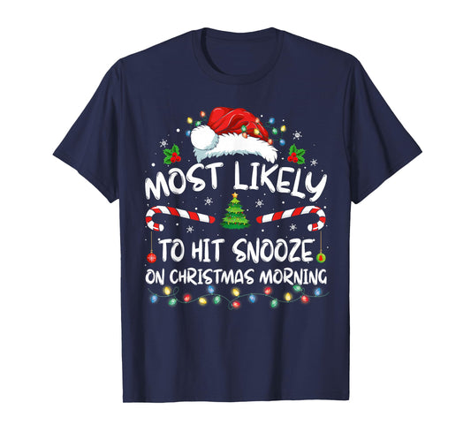 Most Likely To Hit Snooze On Christmas Morning Funny Xmas T-Shirt