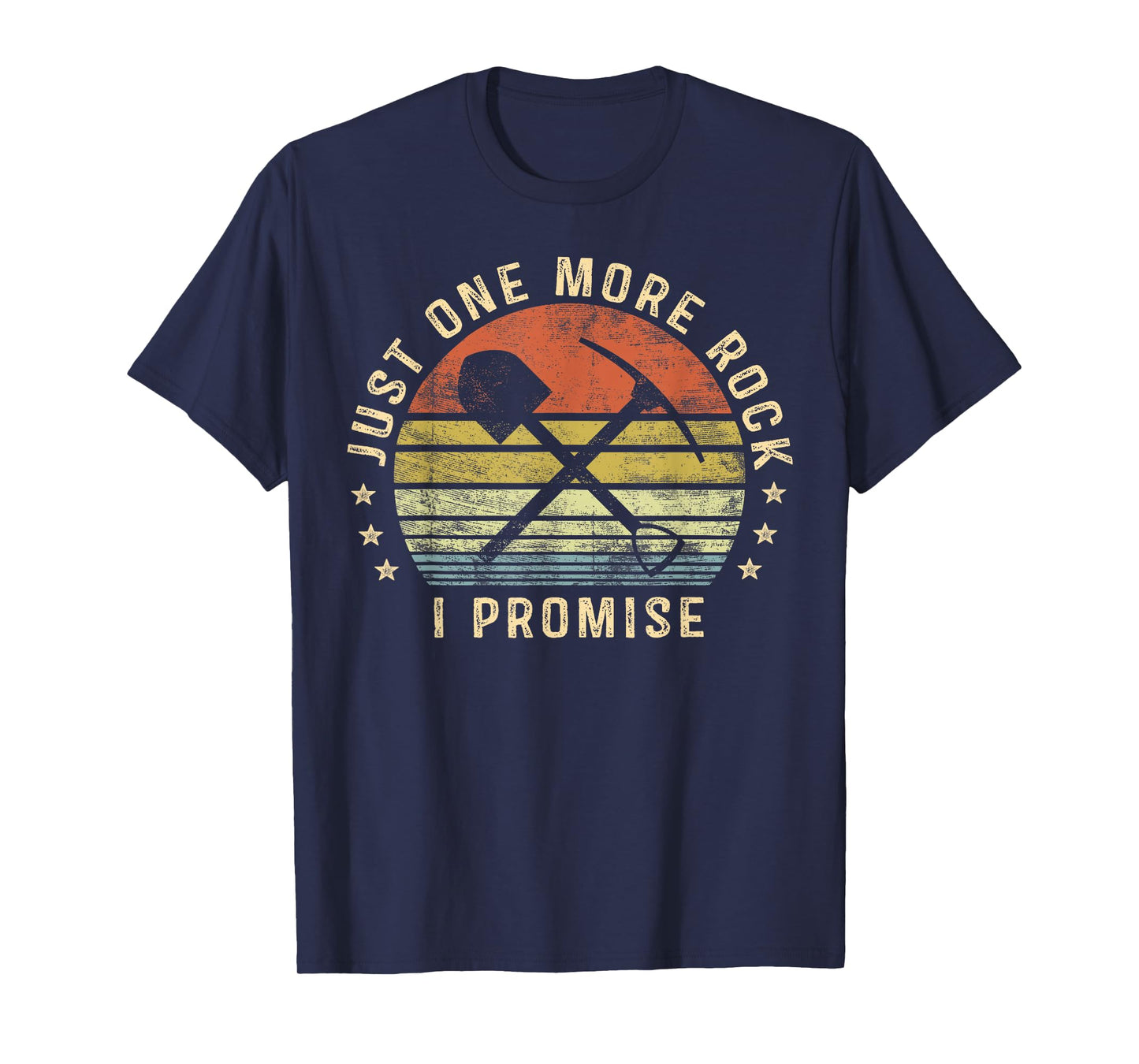 Geology Gifts Just One More Rock I Promise Funny Geologist T-Shirt