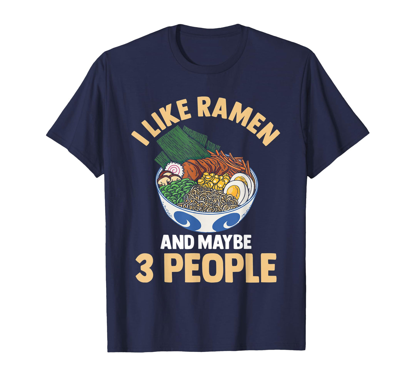 I Like Ramen And Maybe 3 People Noodle Anime Kawaii T-Shirt
