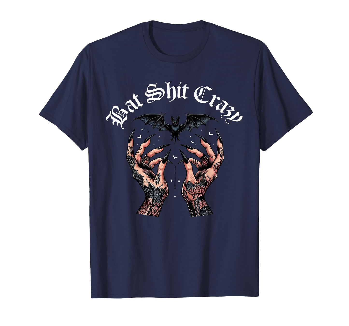 Bat Shit Crazy Halloween Bat Lover Tattooed Hands Men Women T-Shirt