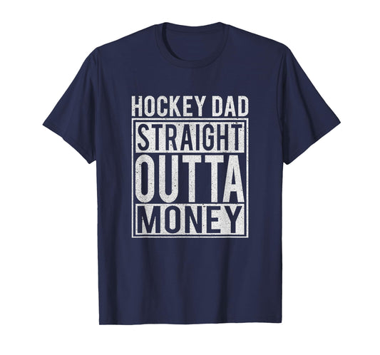 Hockey Dad Straight Outta Money T-Shirt I Funny Hockey Gift T-Shirt