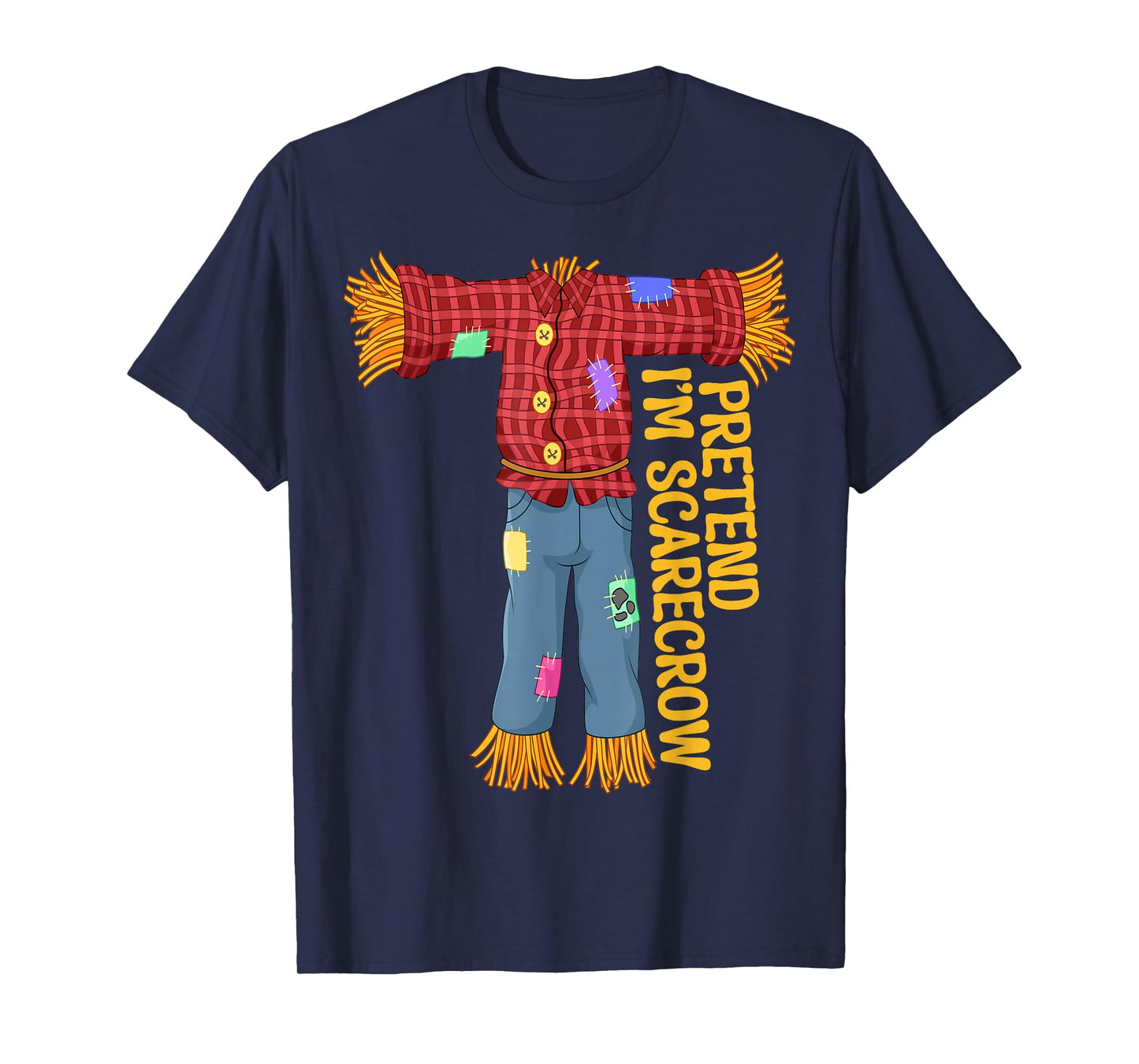 Halloween Pretend Im Scarecrow Funny Costume Men Women Kids T-Shirt