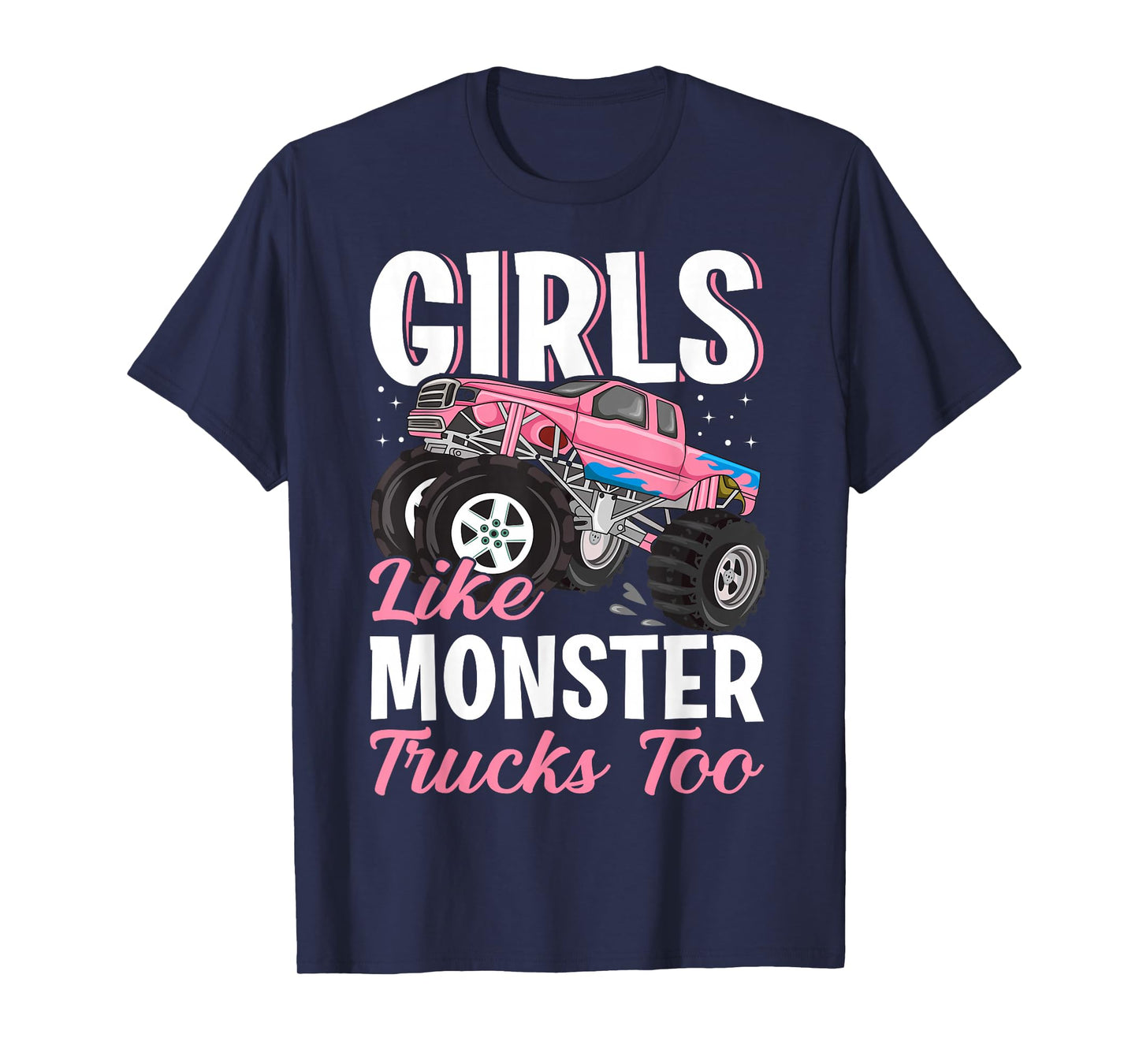 Girls Like Monster Trucks Too - Female Monster Truck T-Shirt