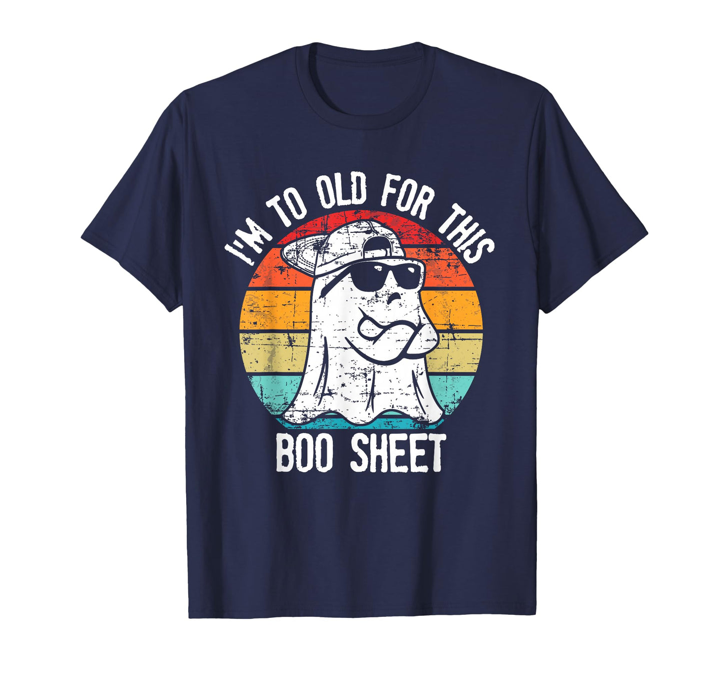 I'm Too Old For This Boo Sheet Ghost Halloween Costume T-Shirt