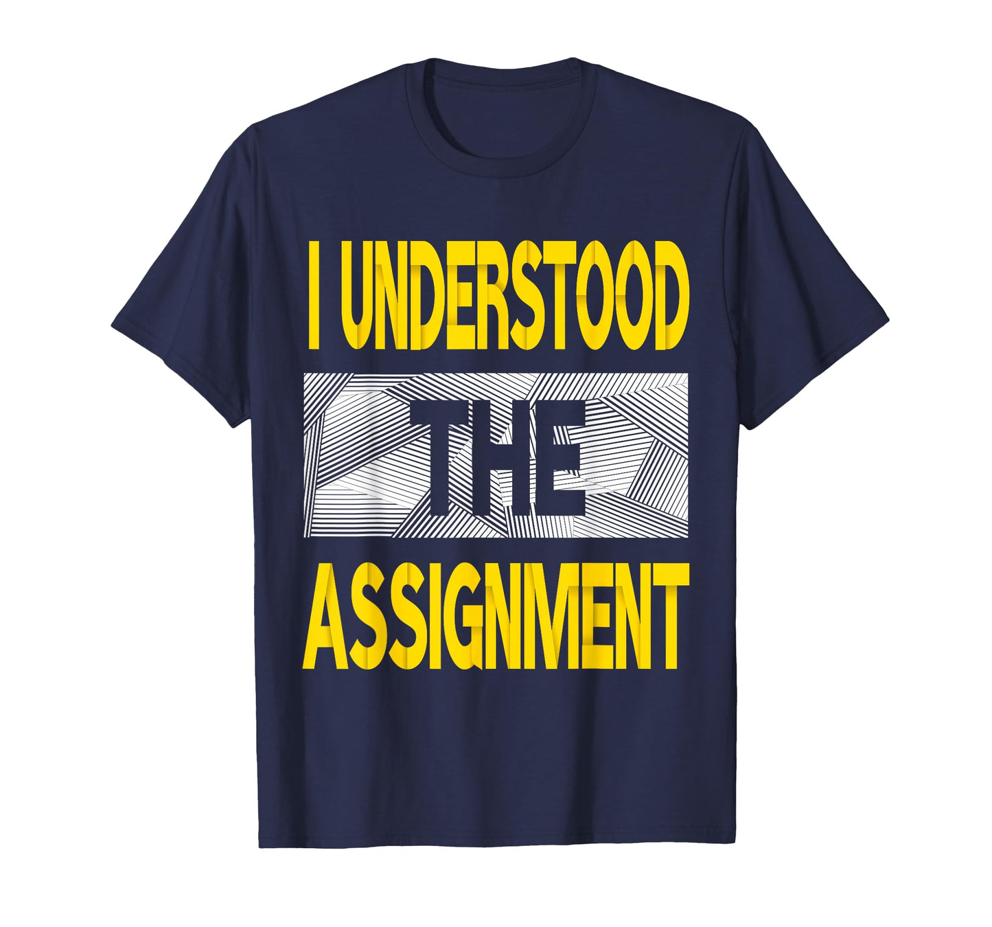 I Understood The Assignment Varsity-Gold Color Graphic T-Shirt