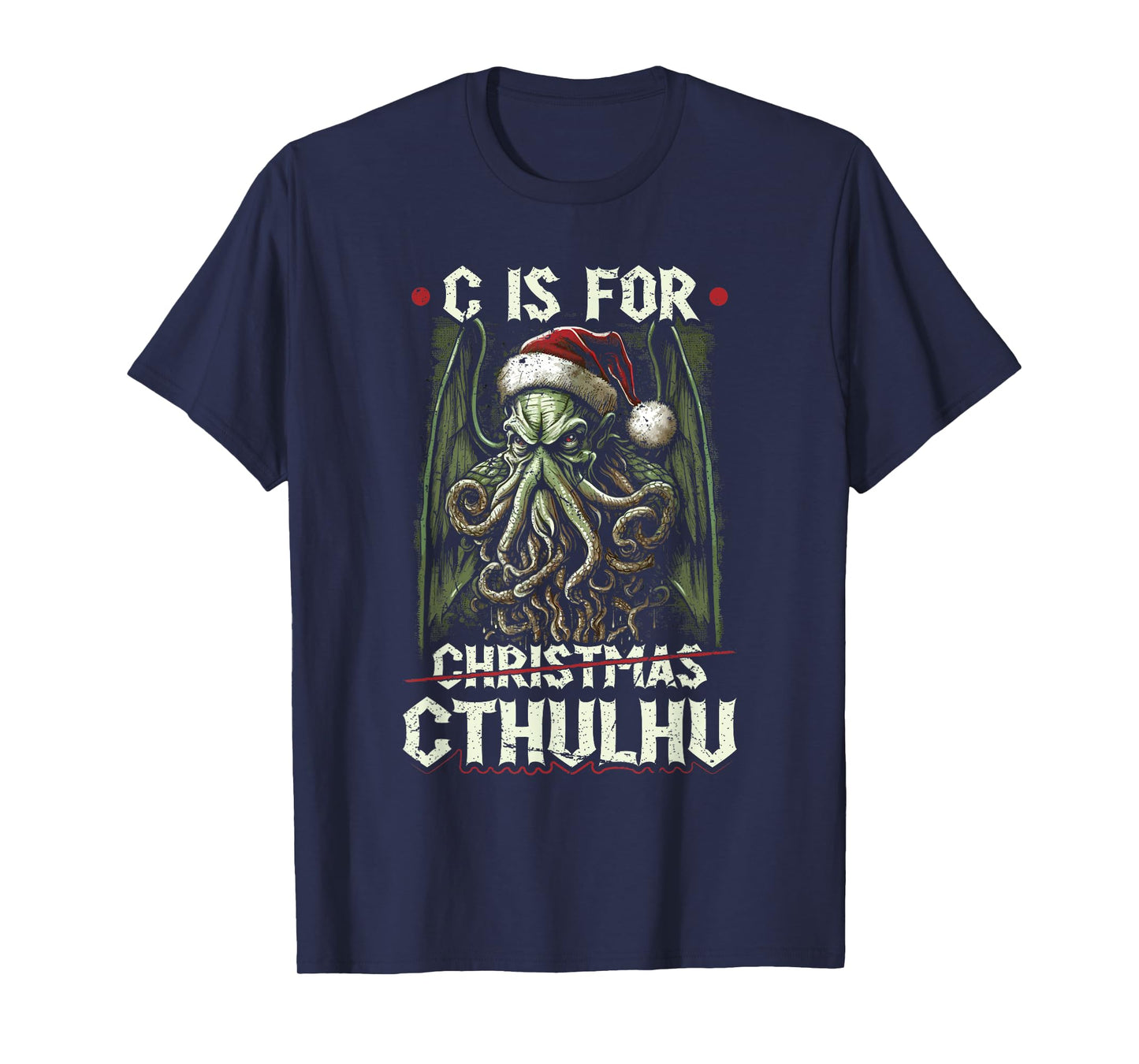 C Is For Cthulhu Christmas Cosmic Horror Cthulhu T-Shirt